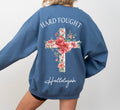 Hard fought hallelujah sweatshirt