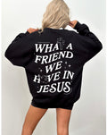 What a friend sweatshirt