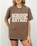 Worship Anyway Tshirt