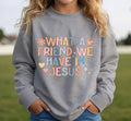 What a friend sweatshirt